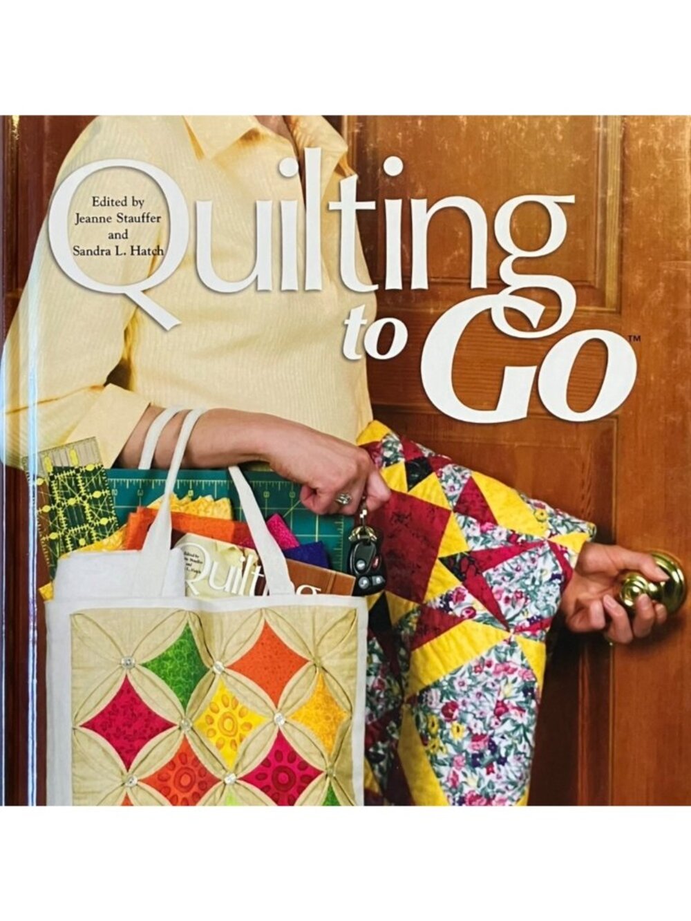 Quilting To Go Jeanne Stauffer Sandra L Hatch Hardcover Quilting Book